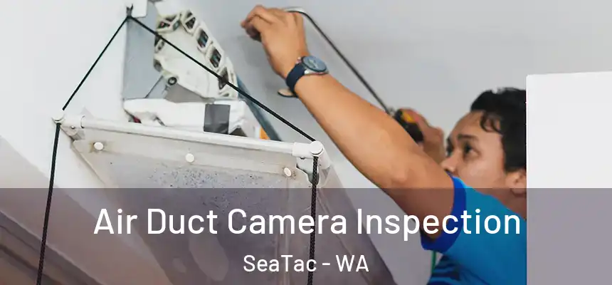 Air Duct Camera Inspection SeaTac - WA