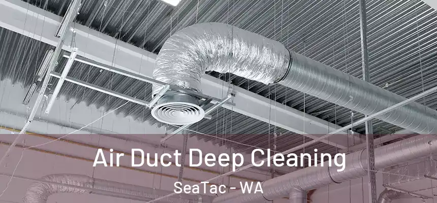  Air Duct Deep Cleaning SeaTac - WA