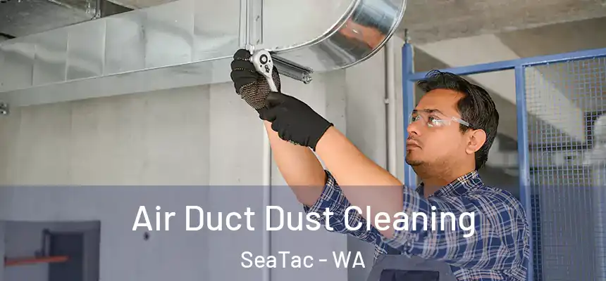 Air Duct Dust Cleaning SeaTac - WA