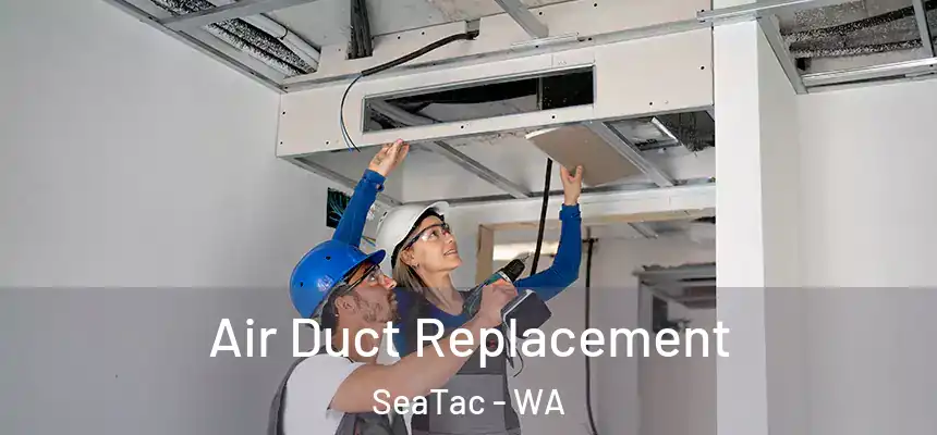  Air Duct Replacement SeaTac - WA