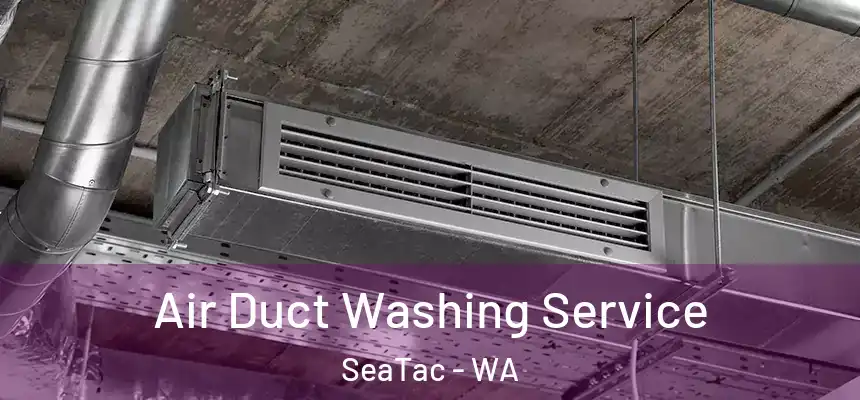  Air Duct Washing Service SeaTac - WA