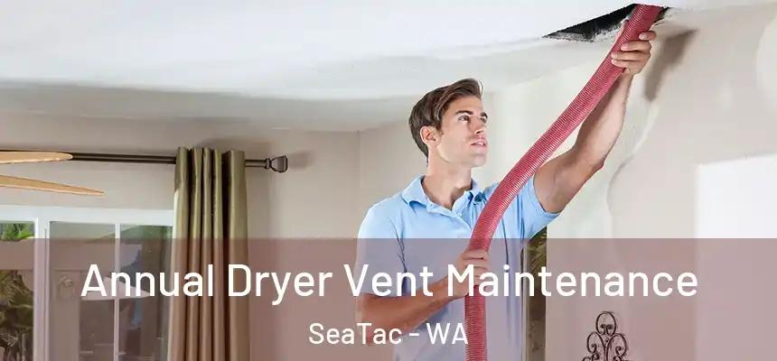 Annual Dryer Vent Maintenance SeaTac - WA