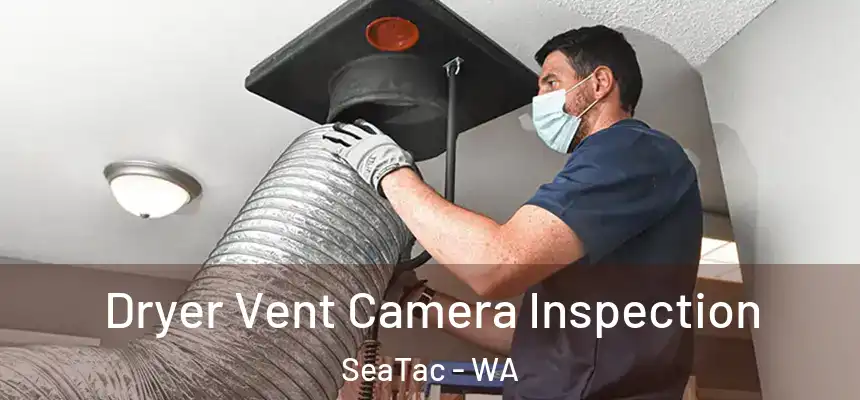  Dryer Vent Camera Inspection SeaTac - WA
