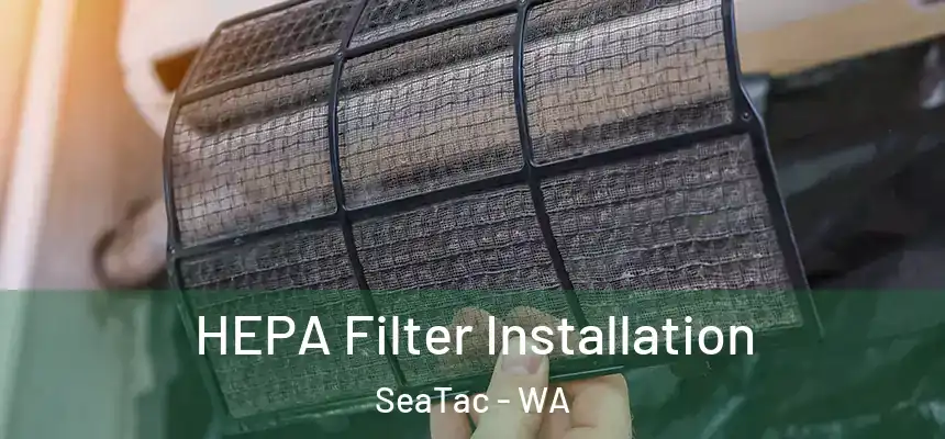  HEPA Filter Installation SeaTac - WA