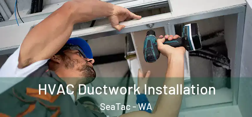  HVAC Ductwork Installation SeaTac - WA