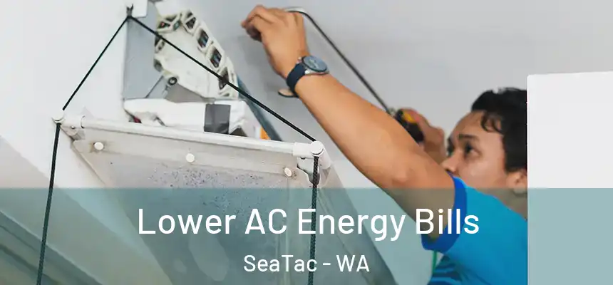  Lower AC Energy Bills SeaTac - WA