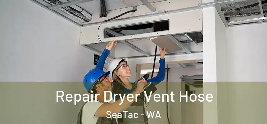  Repair Dryer Vent Hose SeaTac - WA